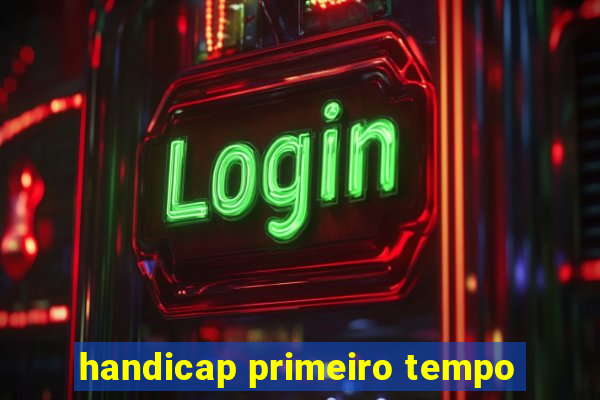 handicap primeiro tempo