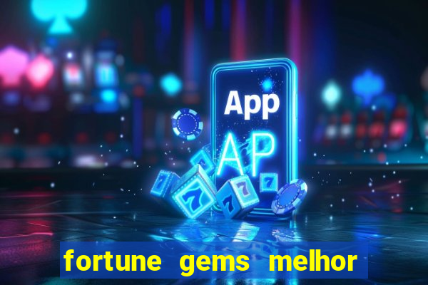 fortune gems melhor horario para jogar