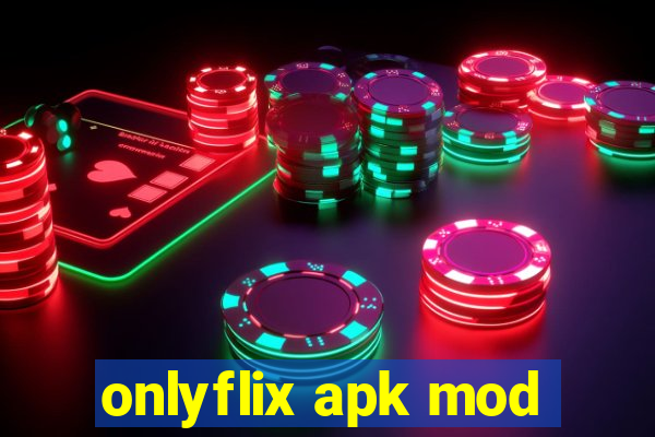 onlyflix apk mod