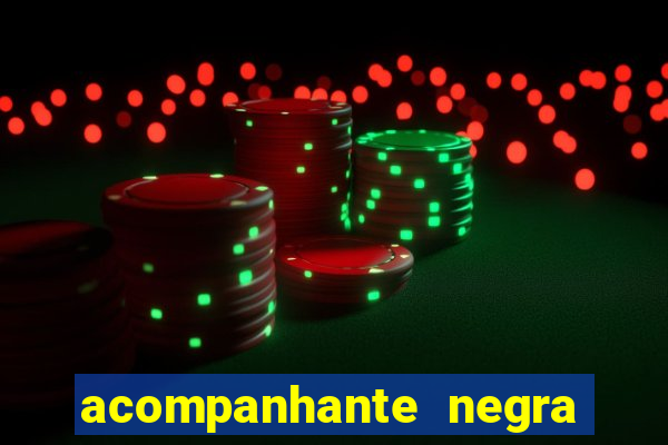 acompanhante negra sao paulo