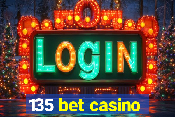 135 bet casino