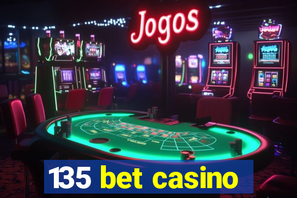 135 bet casino