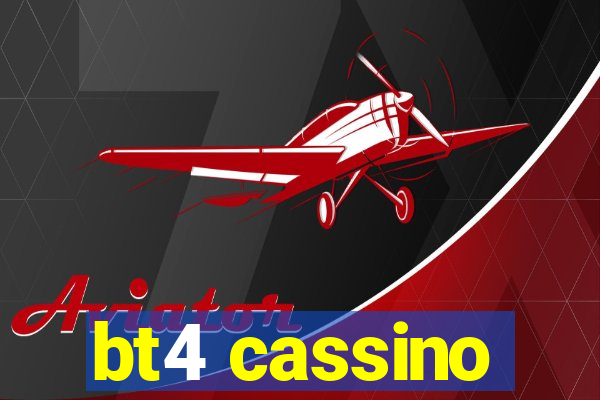 bt4 cassino