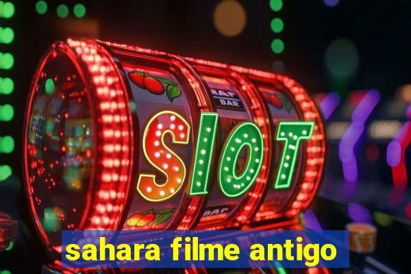 sahara filme antigo