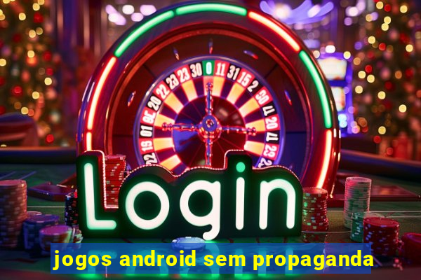 jogos android sem propaganda