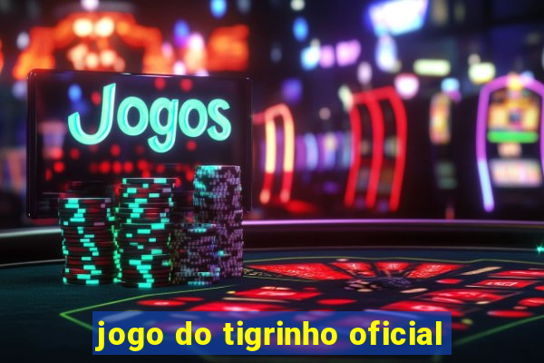 jogo do tigrinho oficial