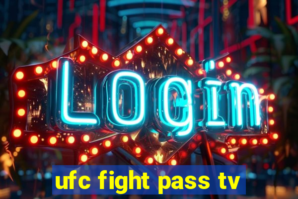 ufc fight pass tv