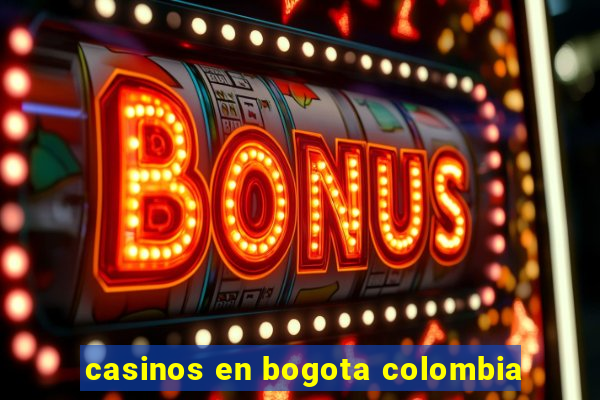 casinos en bogota colombia