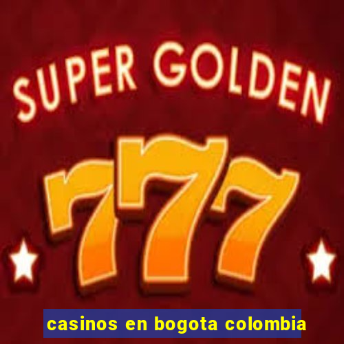 casinos en bogota colombia