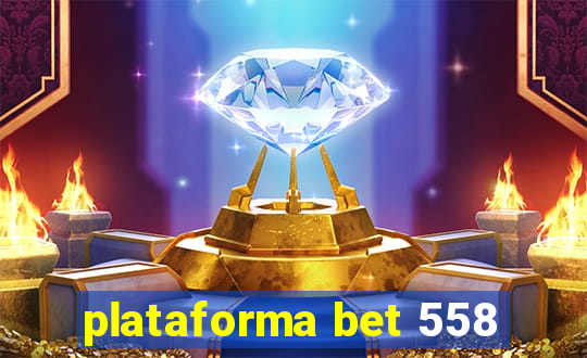 plataforma bet 558