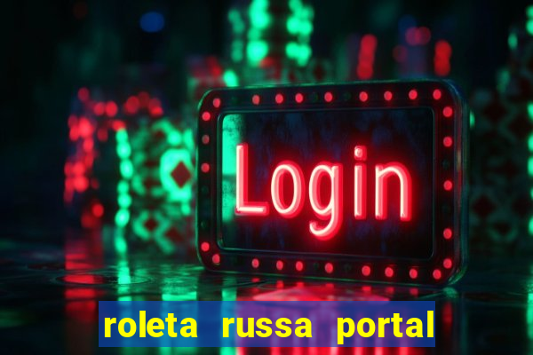 roleta russa portal do zacarias