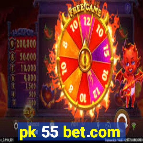 pk 55 bet.com