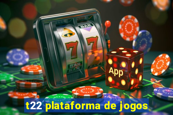 t22 plataforma de jogos