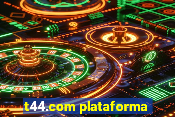 t44.com plataforma