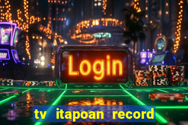 tv itapoan record bahia ao vivo