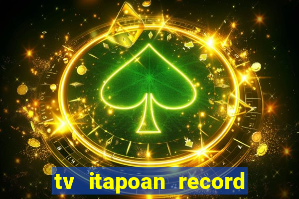 tv itapoan record bahia ao vivo