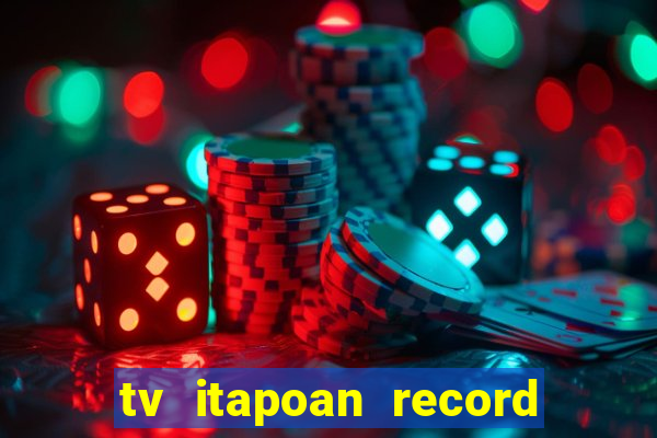 tv itapoan record bahia ao vivo