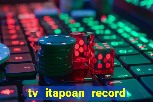 tv itapoan record bahia ao vivo