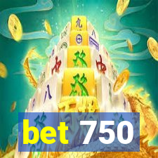 bet 750