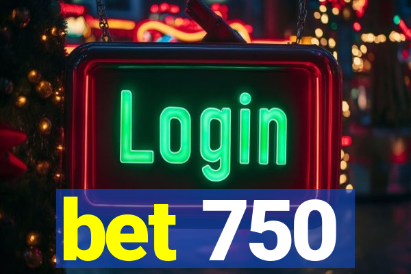 bet 750