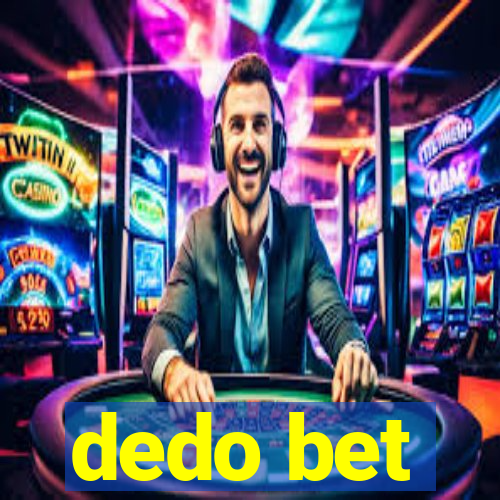 dedo bet