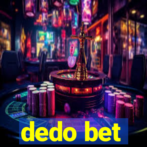 dedo bet