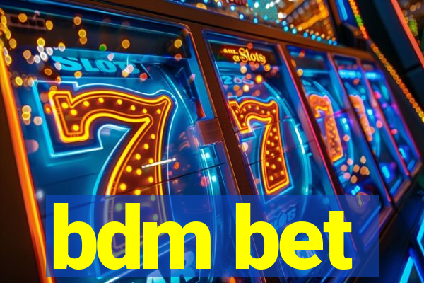 bdm bet