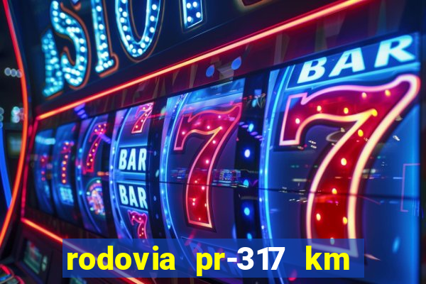 rodovia pr-317 km 155 0m sentido cresc