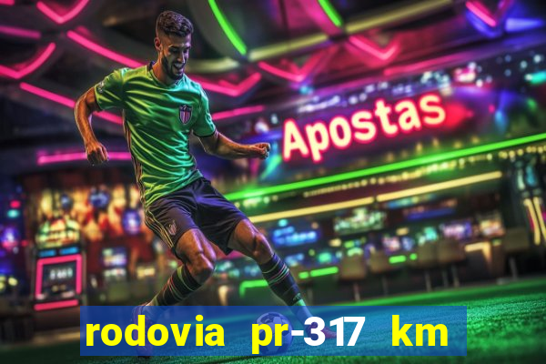 rodovia pr-317 km 155 0m sentido cresc