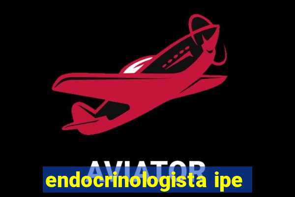 endocrinologista ipe