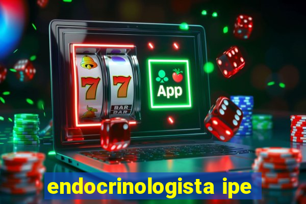 endocrinologista ipe