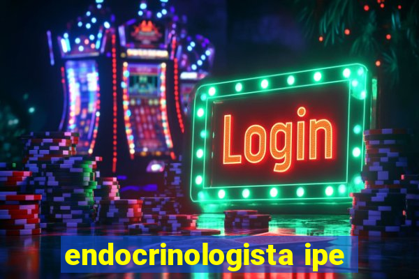 endocrinologista ipe