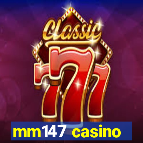 mm147 casino