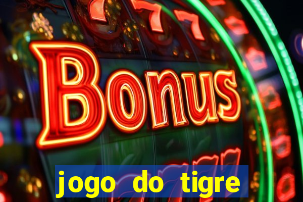 jogo do tigre plataforma chinesa