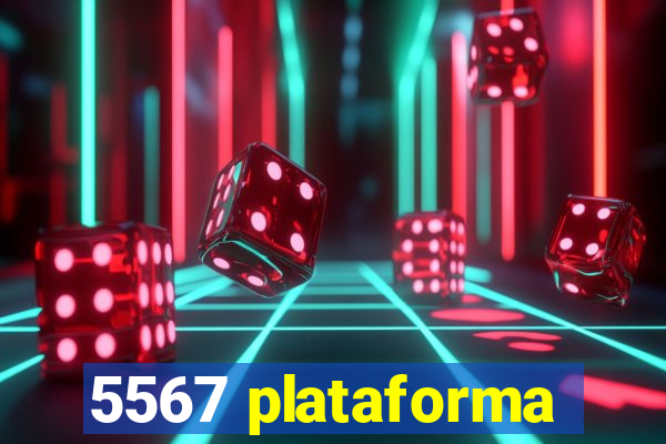 5567 plataforma