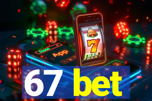 67 bet