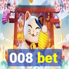 008 bet