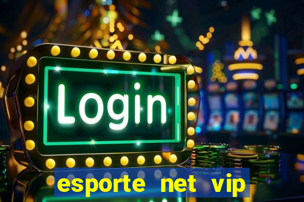 esporte net vip bet apostas