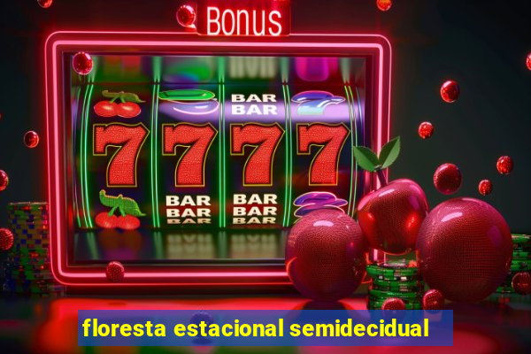 floresta estacional semidecidual