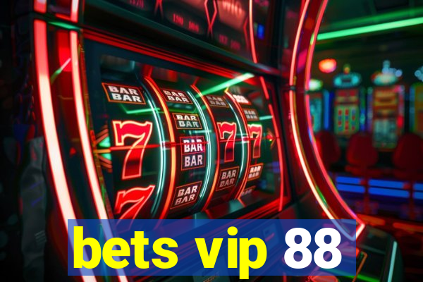 bets vip 88