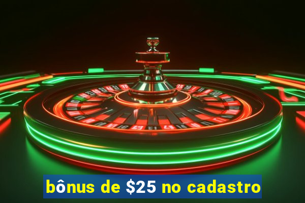 bônus de $25 no cadastro