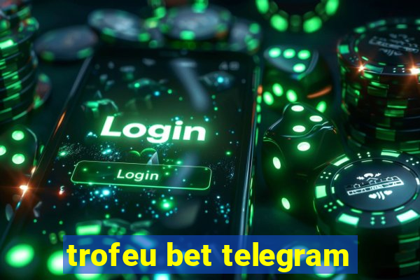 trofeu bet telegram