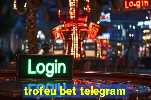 trofeu bet telegram