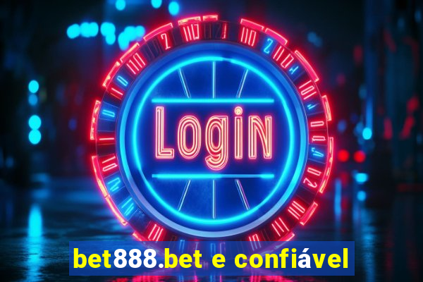 bet888.bet e confiável