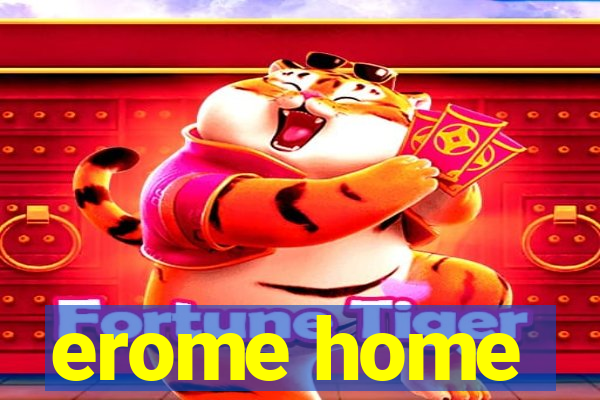 erome home