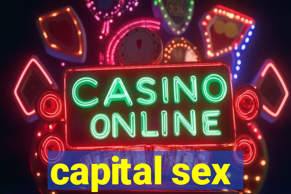 capital sex