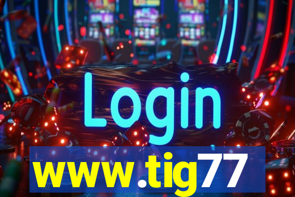 www.tig77