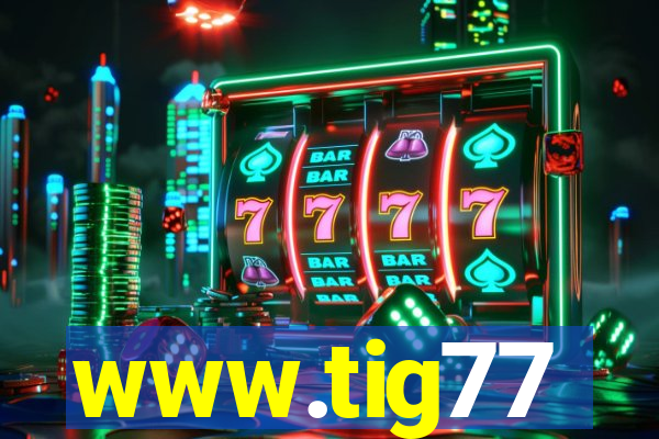 www.tig77