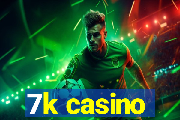 7k casino