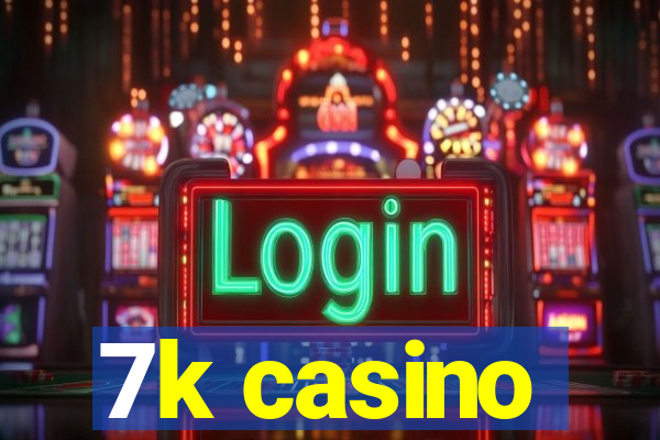 7k casino